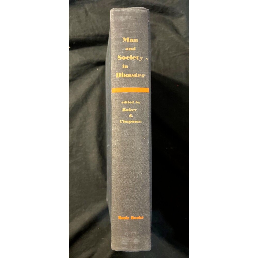 Man and Society IN DISASTER  George W. Baker  & Dwight Chapman 1962 Behavior